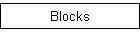 Blocks